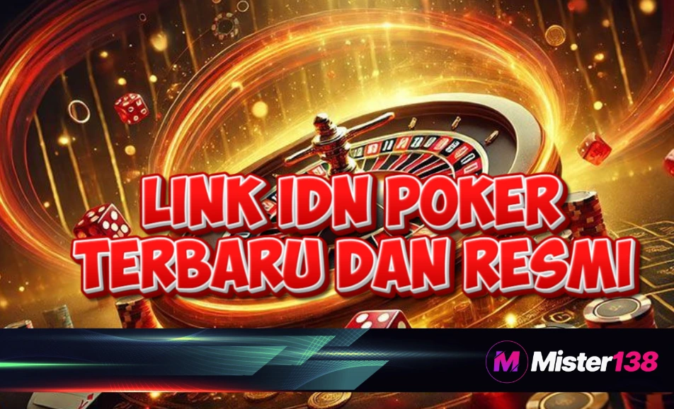 Link Main IDN Poker Terbaru dan Resmi di MISTER138